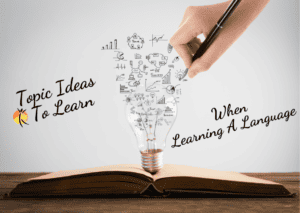 Read more about the article 8 Ideas For Topics To Learn When Learning A Language
